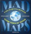 Mad maps. l'atlas qui va changer votre vision du monde  