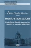 Homo strategicus : capitalisme liquide, destruction créatrice et mondes habitables  