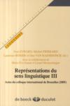 Représentations du sens linguistique t.3 ; actes du colloque international de Bruxelles (2005)