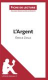Fiche de lecture ; l'argent d'Émile Zola ; analyse complète de l'oeuvre et résumé  