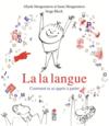 Vente  La la langue ; comment tu as appris à parler  - Morgenstern/Bloch  - Serge Bloch  - Aliyah Morgenstern  - Susie Morgenstern  