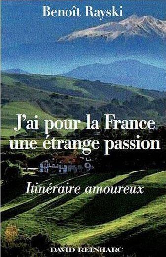 J'ai pour la France une étrange passion ; itinéraire amoureux