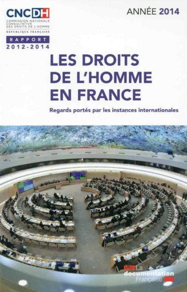 Les droits de l'homme en France ; rapport 2012-2013 ; regards portés par les instances international