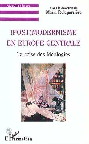 (post) modernisme en europe centrale - la crise des ideologies
