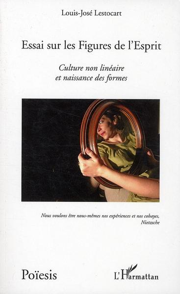 Essai sur les figures de l'esprit ; culture non linéaire et naissance des formes