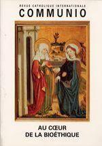 REVUE COMMUNIO N.167 ; au coeur de la bioéthique