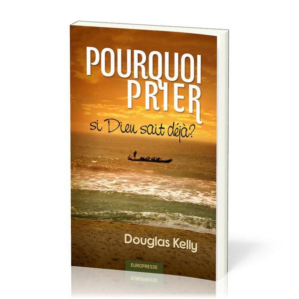 Pourquoi prier si dieu sait deja ?