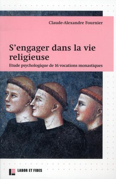 S'engager dans la vie religieuse ; étude psychologique de 16 vocations monastiques