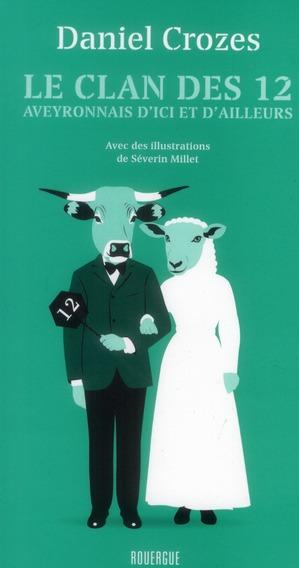 Le clan des 12 ; Aveyronnais d'ici et d'ailleurs