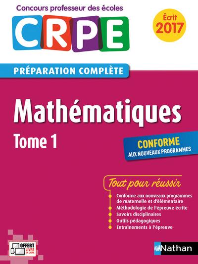 Mathématiques t.1 ; CRPE ; préparation complète ; écrit (édition 2017)
