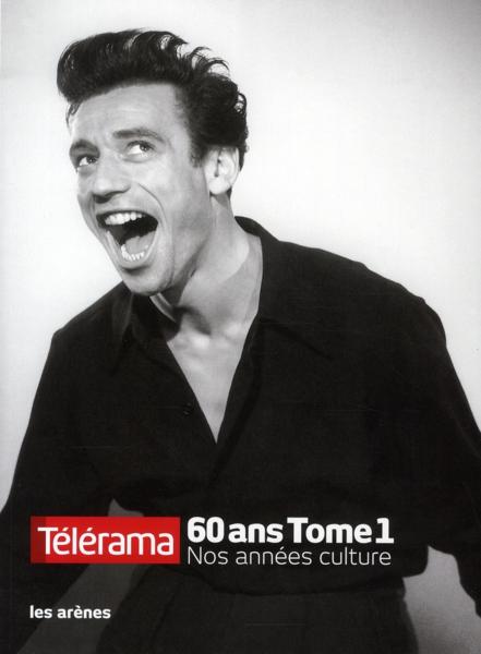 Télérama 60 ans t.1 ; nos années culture