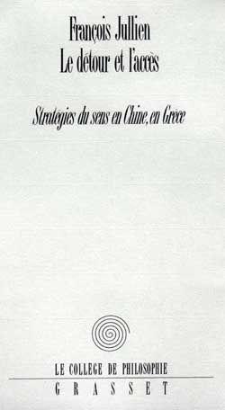 Le détour et l'accès ; stratégie du sens en Chine, en Grèce