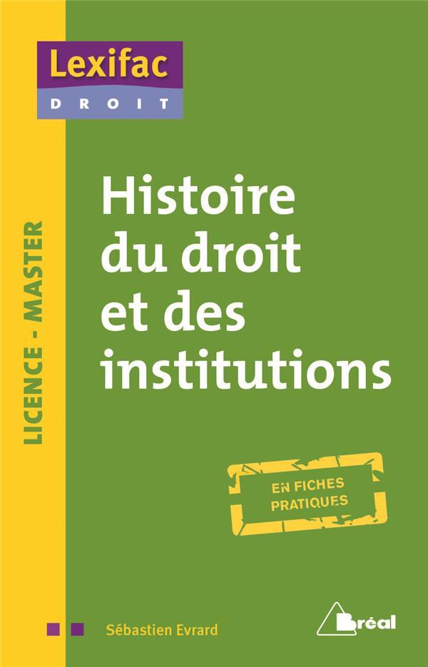 Histoire du droit et des institutions ; licence, master ; en fiches pratiques