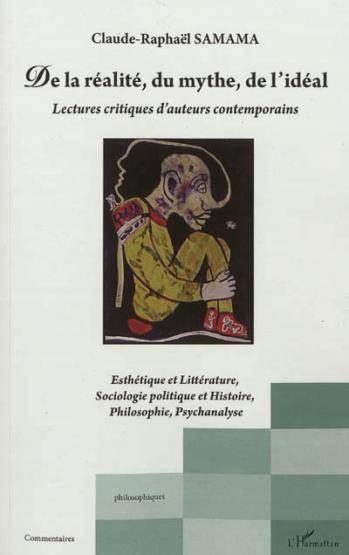 De la réalité, du mythe, de l'idéal ; lectures critiques d'auteurs contemporains ; esthétique et lit