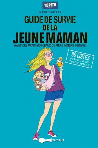 Guide de survie de la jeune maman (avec des vrais morceaux de mere indigne dedans)