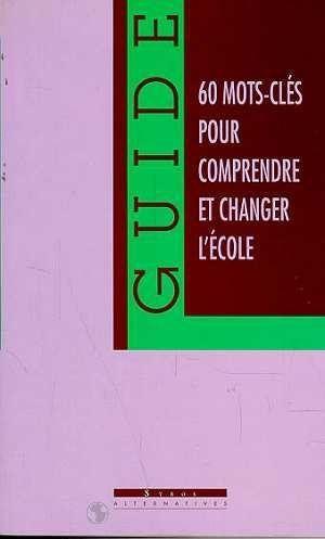 Comprendre et changer l'école, 60 mots-clés