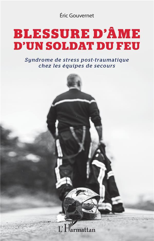 Vente Livre :                                    Blessure d'âme d'un soldat du feu ; syndrome de stress post-traumatique chez les équipes de secours
- Éric Gouvernet                                     