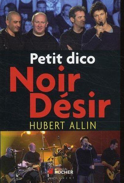 Vente Livre :                                    Petit dico de Noir Désir
- Hubert Allin                                     