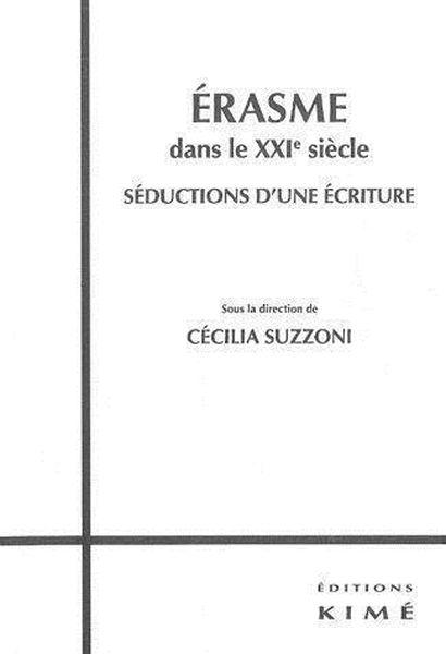 Erasme dans le xxie siecle - seductions d'une ecriture