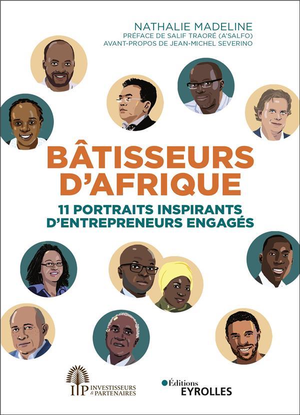 Vente Livre :                                    Bâtisseurs d'Afrique ; 11 portraits inspirants d'entrepreneurs engagés
- Nathalie Madeline                                     