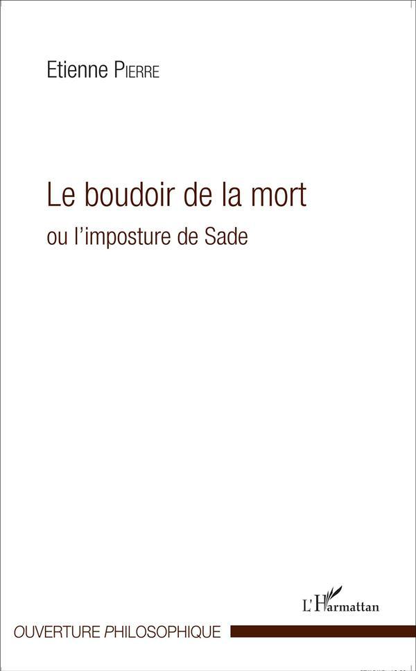 Le boudoir de la mort ou l'imposture de Sade