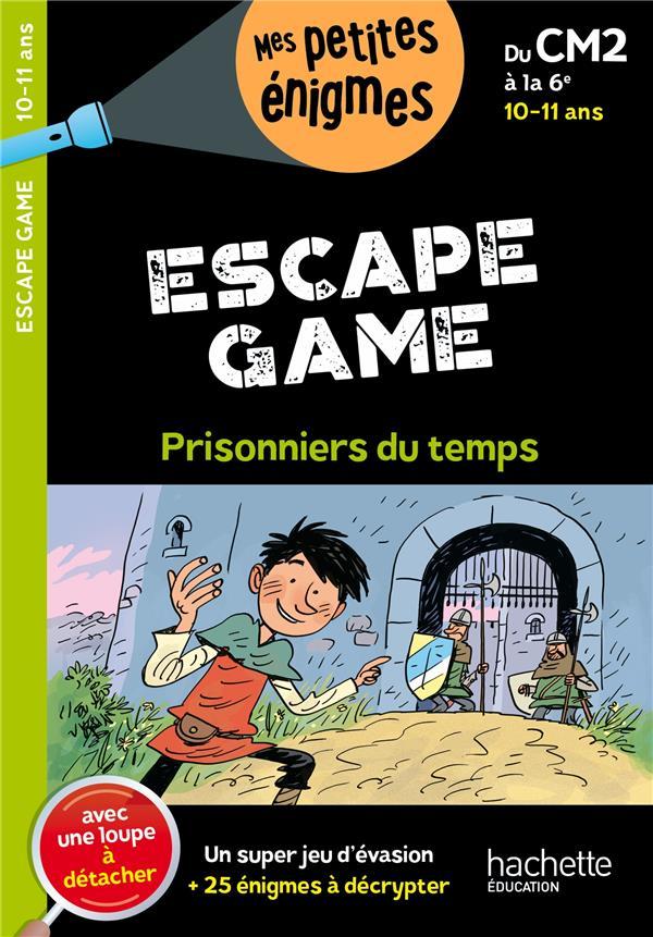 Vente Livre :                                    Escape game : prisonniers du temps ; du CM2 à la 6e
