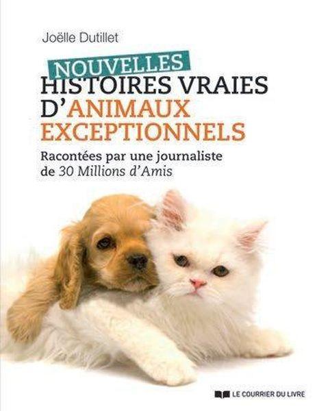 Vente Livre :                                    Nouvelles histoires vraies d'animaux exceptionnels
- Joelle Dutillet                                     