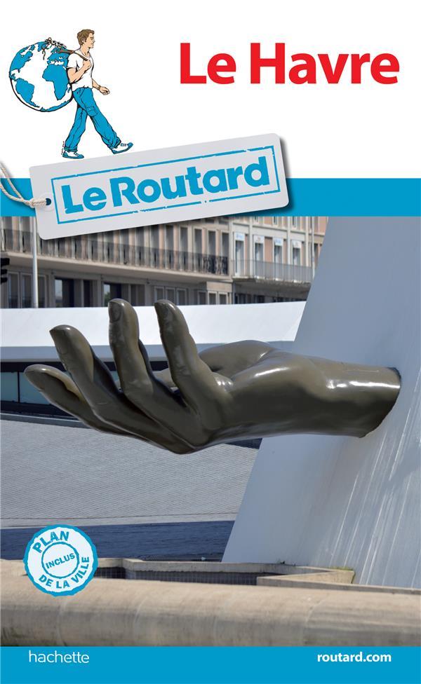 Guide du Routard ; le Havre (édition 2017)