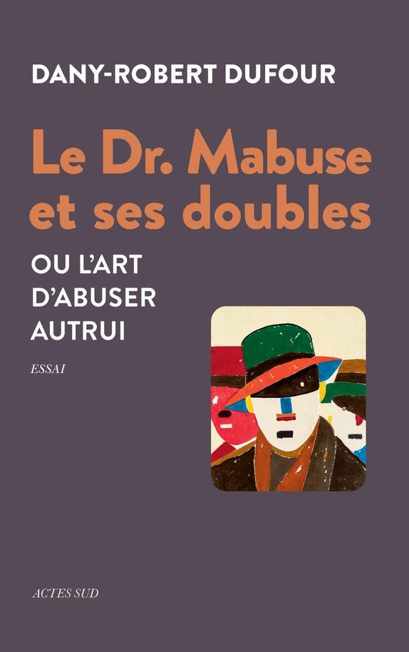 Vente Livre :                                    Le dr. Mabuse et ses doubles ou l'art d'abuser autrui
