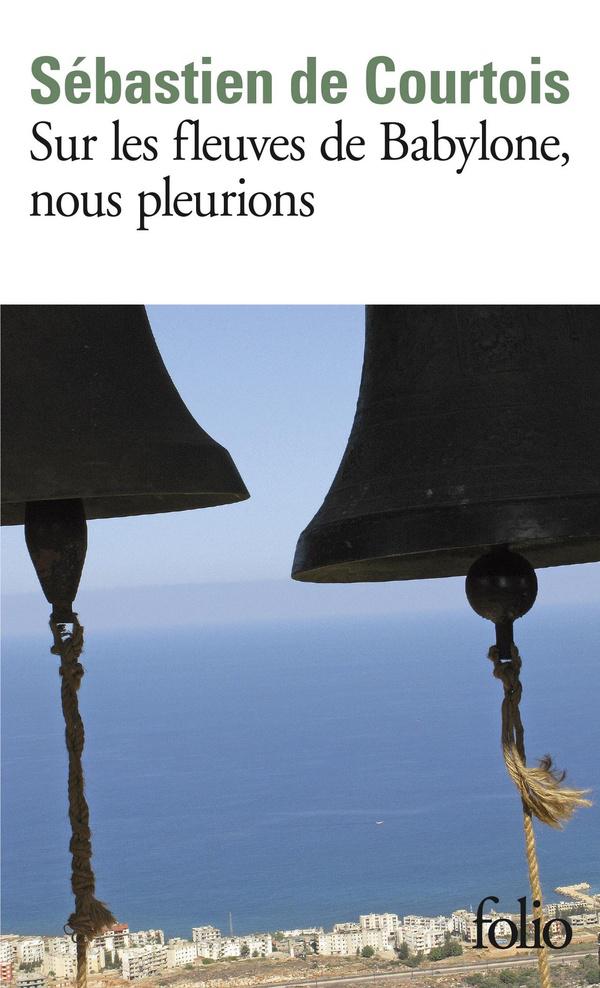 Sur les fleuves de Babylone, nous pleurions ; le crépuscule des chrétiens d'Orient