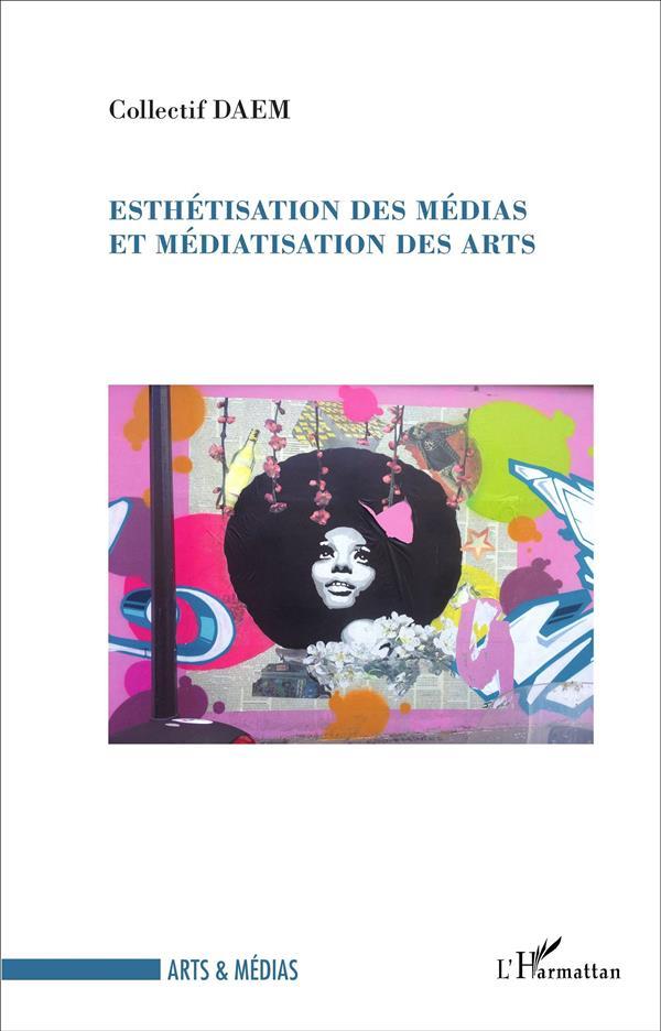 Esthetisation des medias et mediatisation des arts