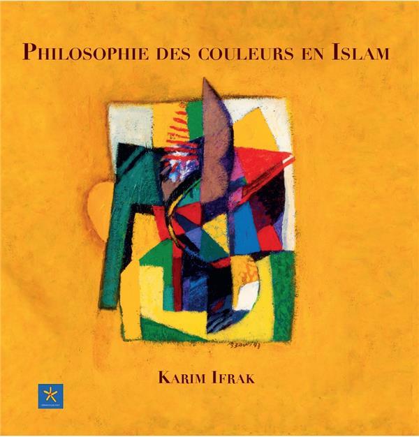 Philosophie des couleurs en Islam / Karim Ifrak