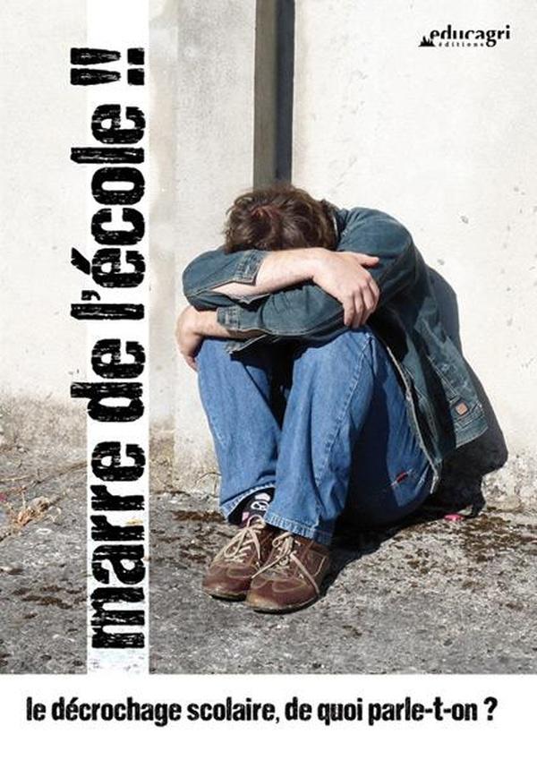 Marre de l'ecole : le decrochage scolaire de quoi parle-t-on ? (dvd)