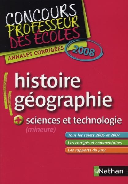 Concours Professeur Des Ecoles ; Histoire-Geographie ; Sciences Et Technologies ; Annales Corrigees 