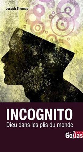 Incognito ; Dieu dans les plis du monde