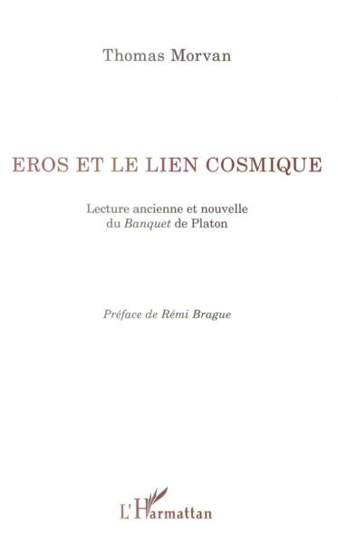 Eros et le lien cosmique ; lecture ancienne et nouvelle du Banquet de Platon