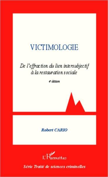 Victimologie ; de l'effraction du lien intersubjectif à la restauration sociale (4e édition)
