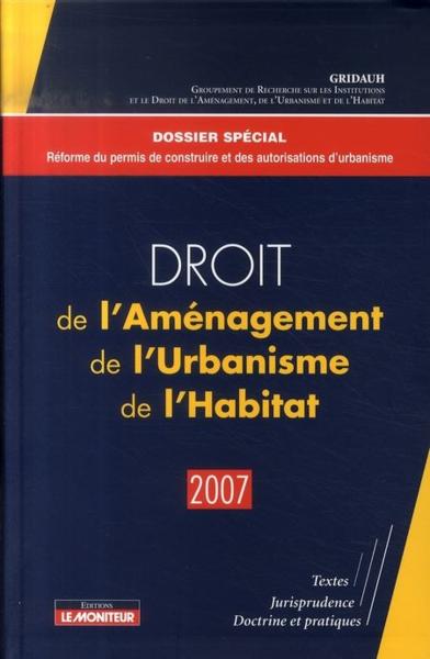 Droit de l'aménagement, de l'urbanisme, de l'habitat (édition 2007)