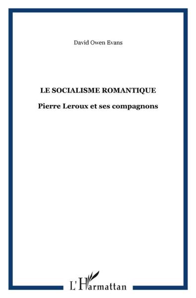 Le socialisme romantique ; Pierre Leroux et ses compagnons