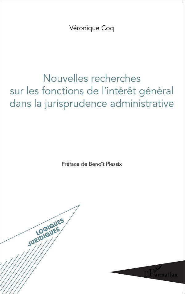 Nouvelles recherches sur les fonctions de l'intérêt genéral dans la jurisprudence administrative