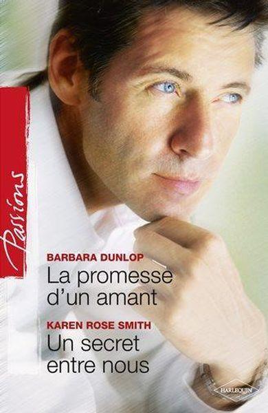 Vente  La promesse d'un amant ; un secret entre nous  - Barbara Dunlop  - Karen Rose Smith  