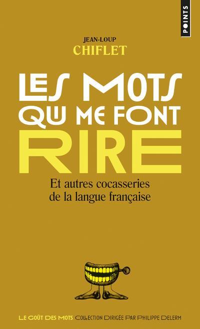 Vente Livre :                                    Les mots qui me font rire et autres cocasseries de la langue française
- Jean-Loup Chiflet                                     