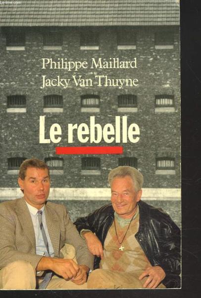 Vente Livre :                                    Le rebelle
- Maillard P/Van Thuyn  - Maillard/Van Thuyne                                     