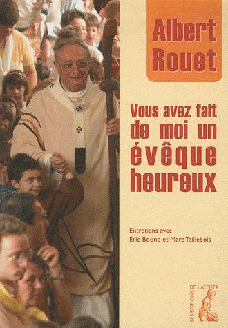 Vente Livre :                                    Vous avez fait de moi un évêque heureux
- Albert Rouet                                     
