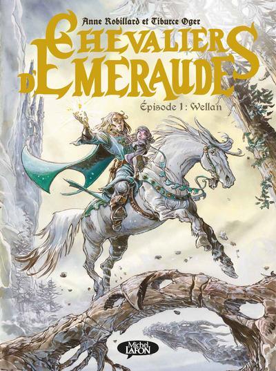 Vente Livre :                                    Les chevaliers d'Emeraude T.1 ; Wellan
- Anne Robillard  - Tiburce Oger                                     