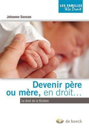 Devenir père ou mère, en droit... le droit de la filiation