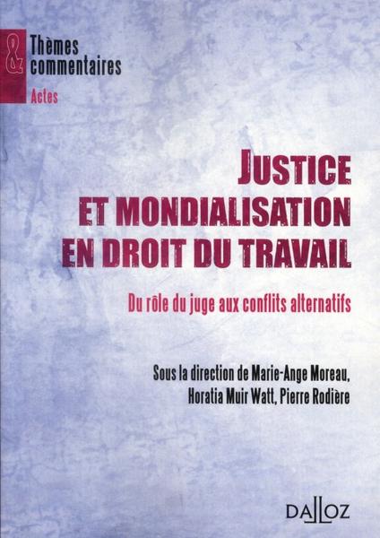 Justice et mondialisation en droit du travail ; du rôle du juge aux conflits alternatifs