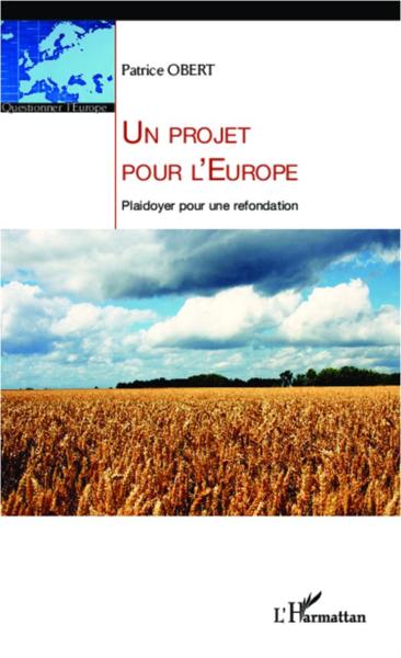 Un projet pour l'Europe ; plaidoyer pour une refondation