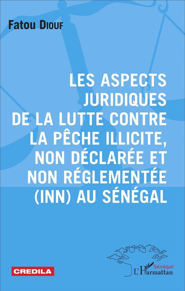 Aspects juridiques de la lutte contre la pêche illicite, non declarée et non régelementée (INN) au S