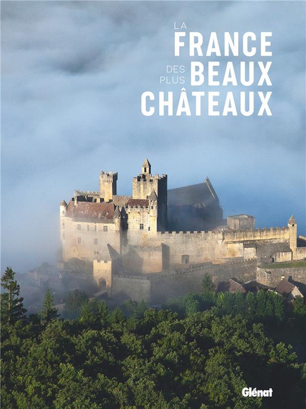 La France des plus beaux châteaux  - Collectif  
